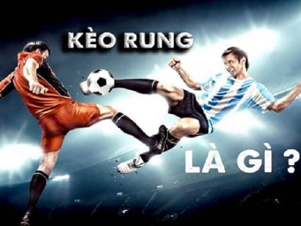 Một số kinh nghiệm chơi kèo rung từ cao thủ