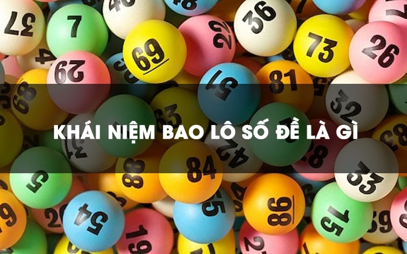 Khái niệm bạn nên biết bao lô số đề 