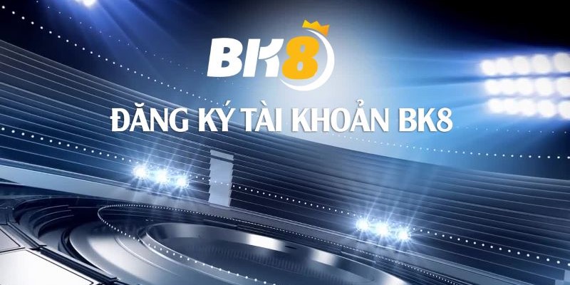 Link chính thức đăng ký BK8 