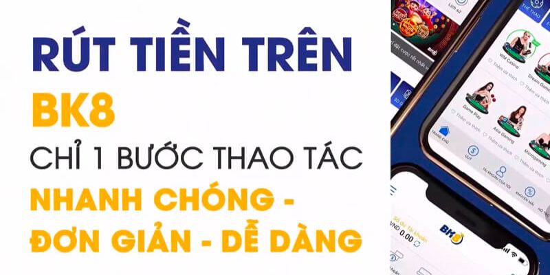 Hướng dẫn nạp rút tiền đơn giản tại nhà cái BK8